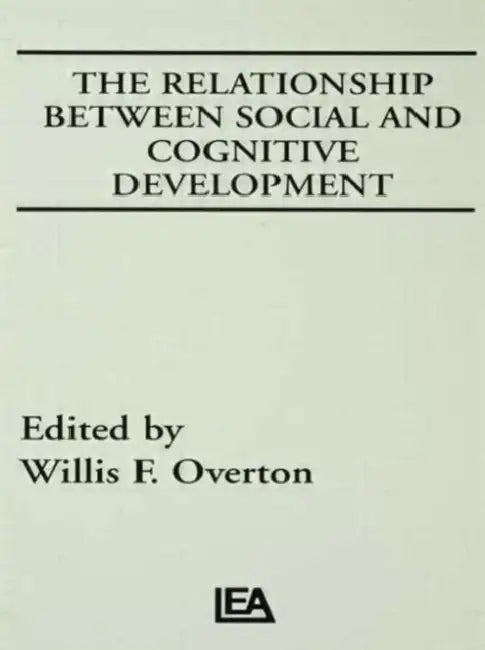 The Relationship Between Social and Cognitive Development by Willis F. Overton