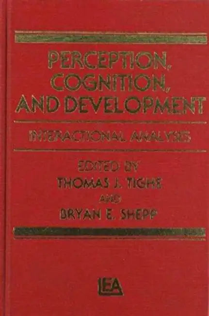 Perception, Cognition, and Development: Interactional Analyses by T. J. Tighe