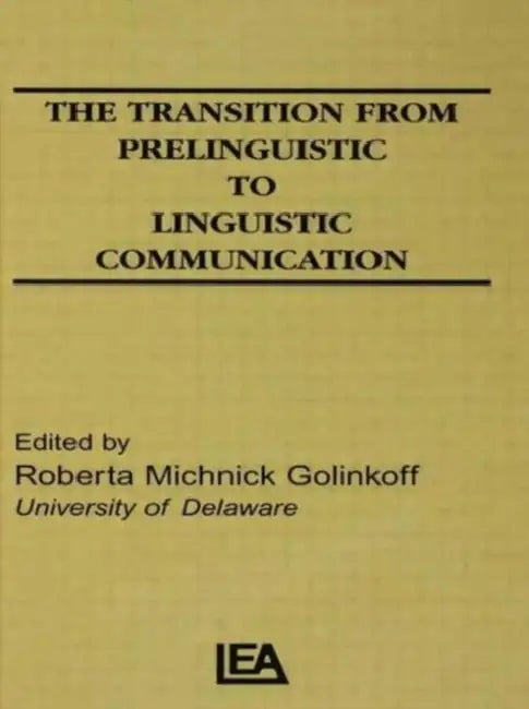 The Transition From Prelinguistic To Linguistic Communication by Golinkoff R. M.