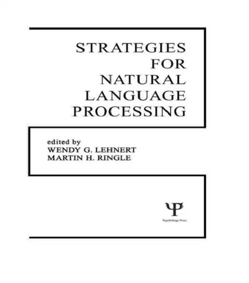 Strategies for Natural Language Processing by W. G. Lehnert