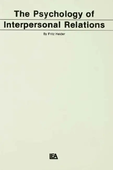 The Psychology of Interpersonal Relations by F. Heider