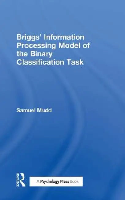 Briggs' Information Processing Model of the Binary Classification Task by S. Mudd