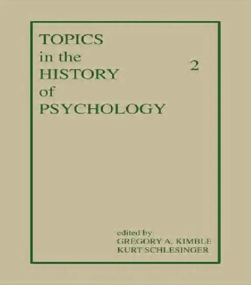 Topics in the History of Psychology by Kimble G. A.