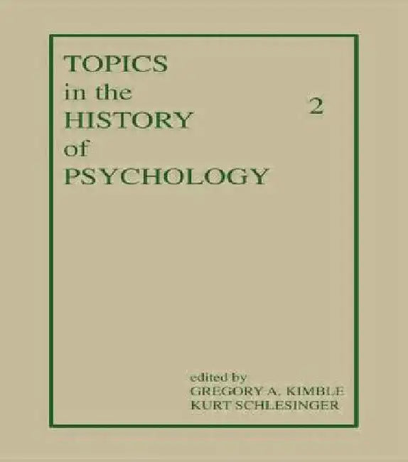 Topics in the History of Psychology by Kimble G. A.