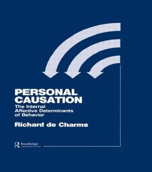 Personal Causation: The Internal Affective Determinants of Behavior by R. De Charms