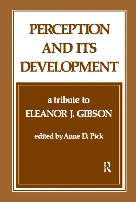 Perception and Its Development: A Tribute to Eleanor J. Gibson by A. D. Pick