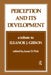Perception and Its Development: A Tribute to Eleanor J. Gibson by A. D. Pick