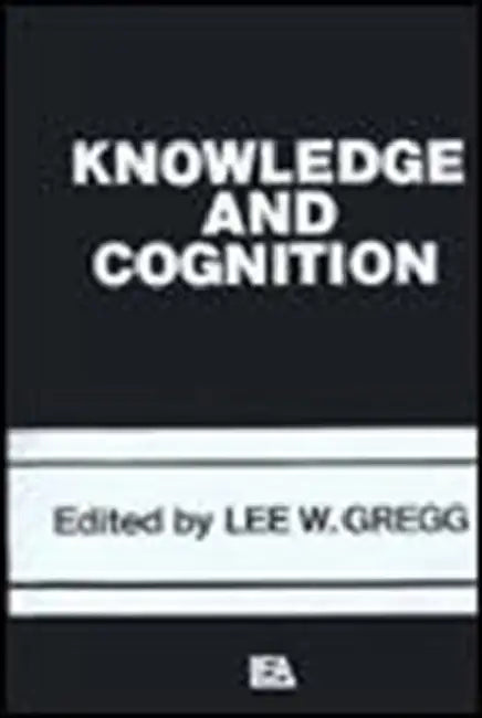 Knowledge and Cognition by Lee W. Gregg