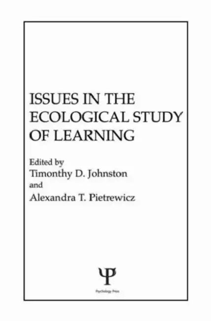 Issues in the Ecological Study of Learning by T. D. Johnston