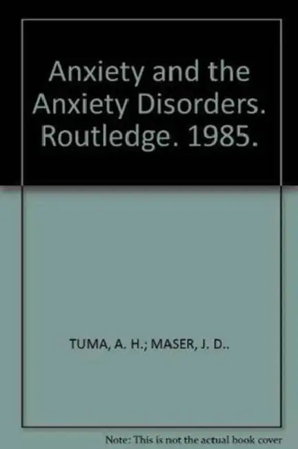 Anxiety and the Anxiety Disorders by Maser Tuma