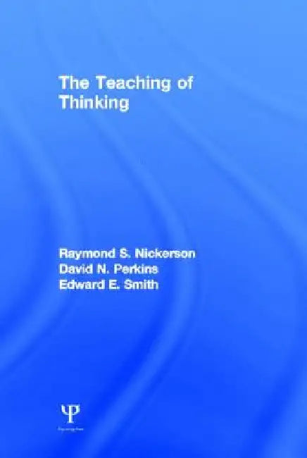 The Teaching of Thinking by R. S. Nickerson