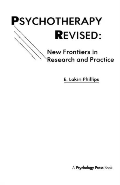 Psychotherapy Revised: New Frontiers in Research and Practice by E. Lakin Phillips