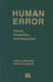 Human Error: Cause, Prediction, and Reduction by John W. Senders