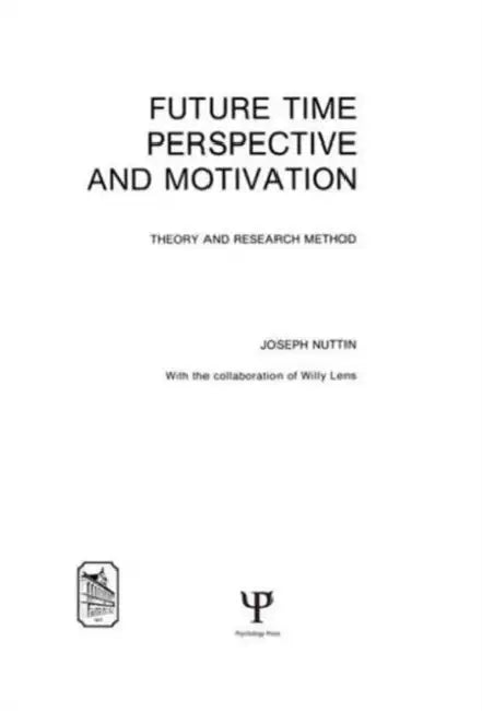 Future Time Perspective and Motivation: Theory and Research Method by Joseph Nuttin