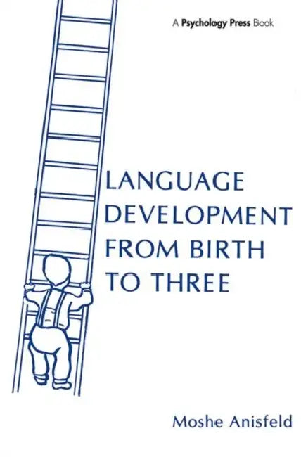 Language Development From Birth To Three by Moshe Anisfeld