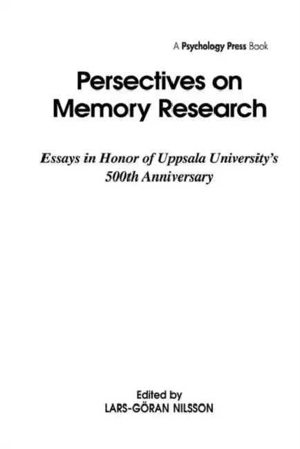 Perspectives on Memory Research: Essays in Honor of Uppsala University's 500th Anniversary by L. G. Nilsson