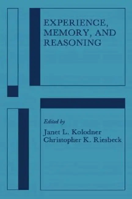 Experience, Memory, and Reasoning by Janet L. Kolodner