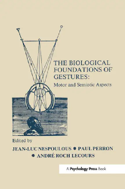 The Biological Foundations of Gesture: Motor and Semiotic Aspects by J. L. Nespoulous