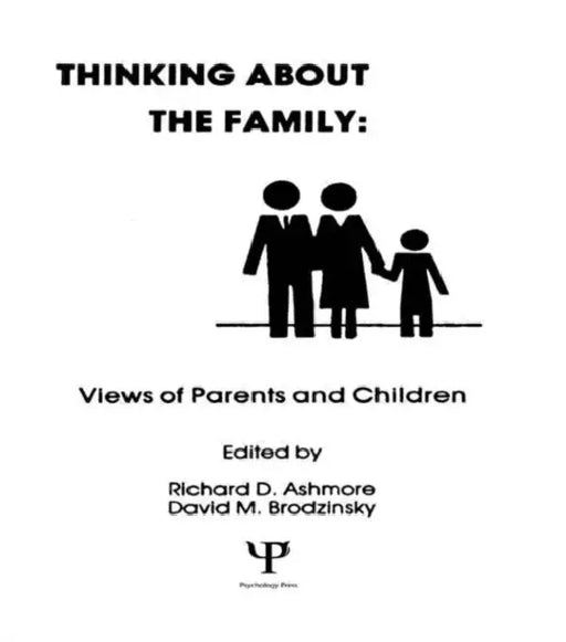 Thinking About the Family: Views of Parents and Children by Richard D. Ashmore
