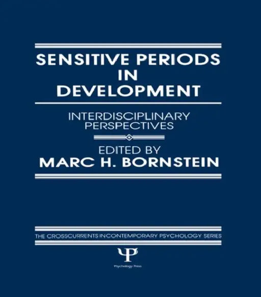 Sensitive Periods in Development: interdisciplinary Perspectives by Marc H. Bornstein