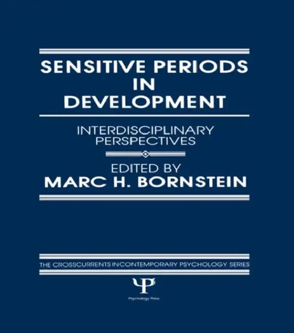 Sensitive Periods in Development: interdisciplinary Perspectives by Marc H. Bornstein