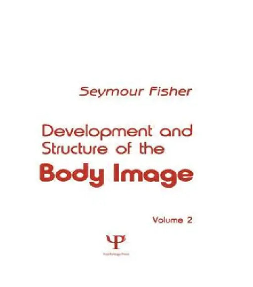 Development and Structure of the Body Image by S. Fisher