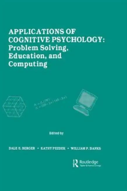 Applications of Cognitive Psychology: Problem Solving, Education, and Computing by Dale E. Berger