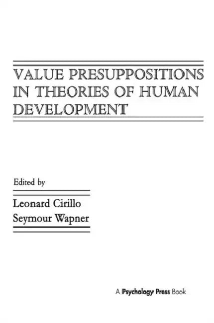 Value Presuppositions in Theories of Human Development by Leonard Cirillo