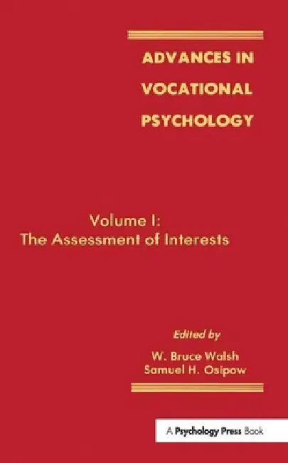 Advances in Vocational Psychology: the Assessment of interests by W. Bruce Walsh