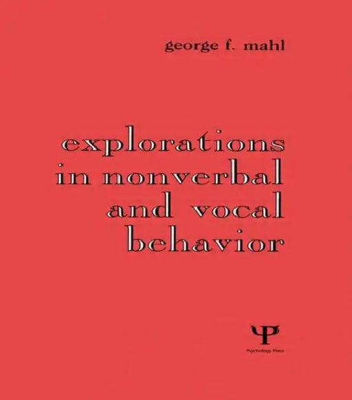 Explorations in Nonverbal and Vocal Behavior by George F. Mahl