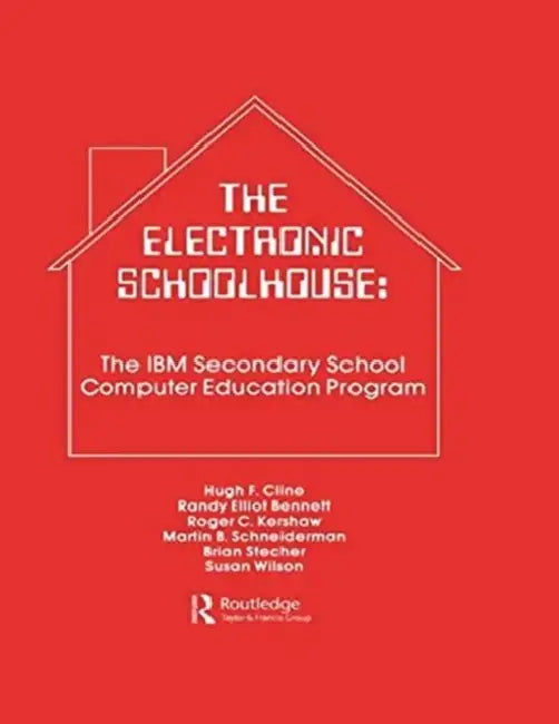 The Electronic Schoolhouse: The Ibm Secondary School Computer Education Program by H. Cline