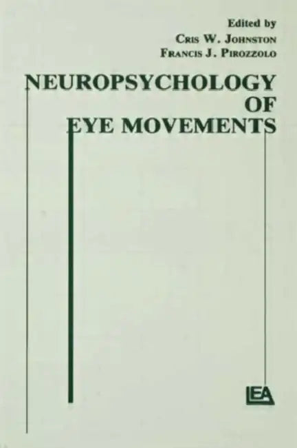 Neuropsychology of Eye Movement by Cris W. Johnston
