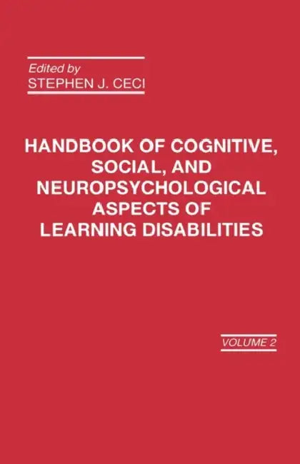 Handbook of Cognitive, Social, and Neuropsychological Aspects of Learning Disabilities: Volume 2 by S. J. Ceci, Stephen J. Ceci