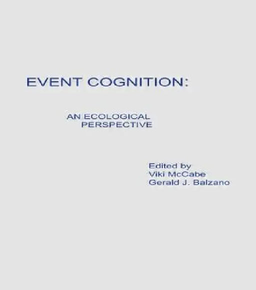 Event Cognition: An Ecological Perspective by Viki McCabe