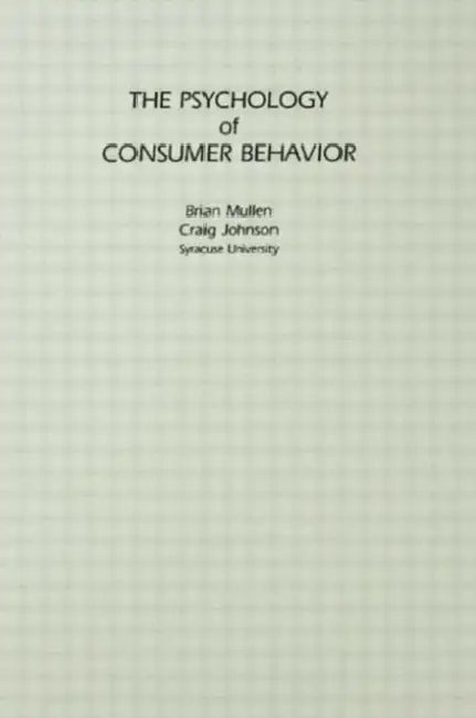 The Psychology of Consumer Behavior by Brian Mullen