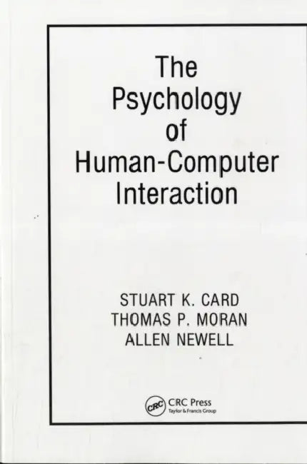 The Psychology of Human-Computer Interaction by Stuart K. Card, Thomas P. Moran, Allen Newell