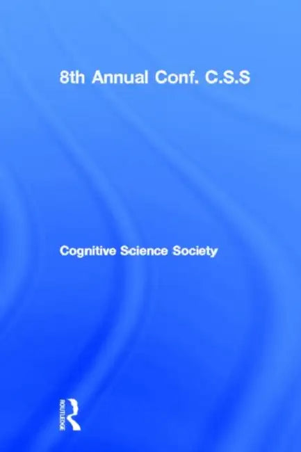 8th Annual Conf. C.S.S. by Cognitive Science Society