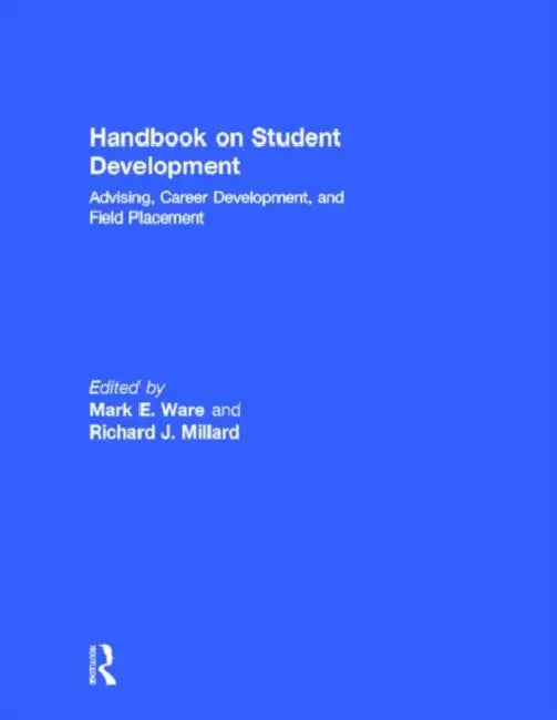 Handbook on Student Development: Advising, Career Development, and Field Placement by Mark E. Ware