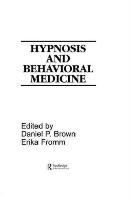Hypnosis and Behavioral Medicine by Daniel P. Brown