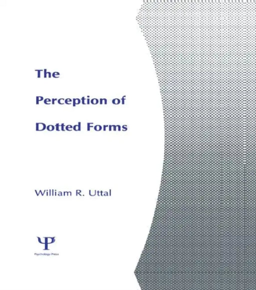 The Perception of Dotted Forms by William R. Uttal