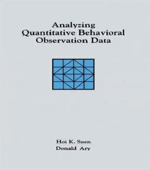 Analyzing Quantitative Behavioral Observation Data by Hoi K. Suen