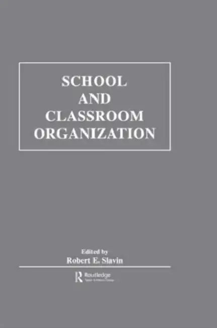 School and Classroom Organization by Robert E.Slavin