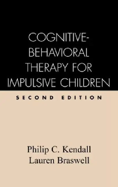 Cognitive-Behavioral Therapy for Impulsive Children, Second Edition by Philip C. Kendall, Lauren Braswell