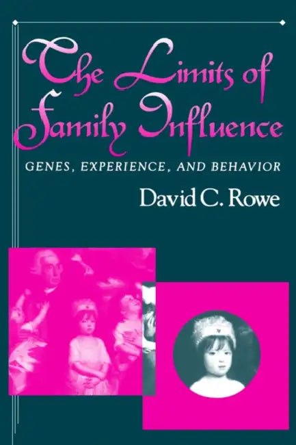 The Limits of Family Influence: Genes, Experience, and Behavior by David C. Rowe