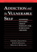 Addiction and the Vulnerable Self: Modified Dynamic Group Therapy for Substance Abusers by Edward J. Khantzian, Kurt S. Halliday, William E. McAuliffe