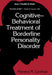 Cognitive-Behavioral Treatment of Borderline Personality Disorder by Marsha M. Linehan