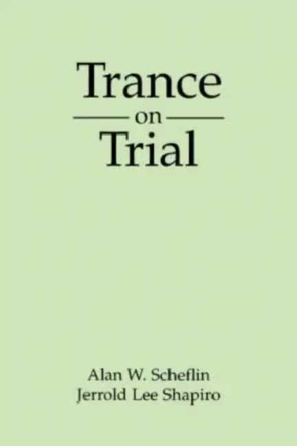 Trance on Trial by Alan W. Scheflin, Jerrold Lee Shapiro
