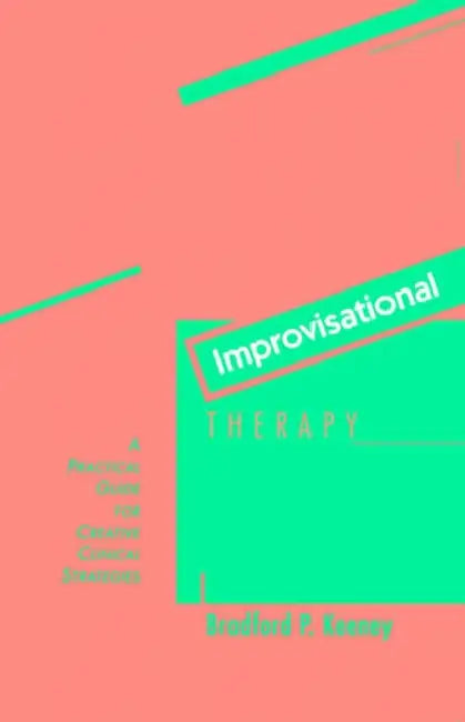 Improvisational Therapy: A Practical Guide for Creative Clinical Strategies by Bradford P. Keeney