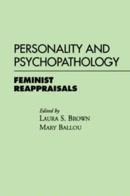 Personality and Psychopathology: Feminist Reappraisals by Laura S. Brown, Mary Ballou