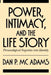 Power, Intimacy, and the Life Story: Personological Inquiries Into Identity by Dan P. McAdams